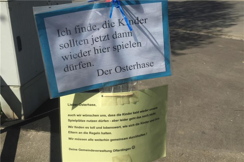 Die Gemeindeverwaltung Ofterdingen hat dem Osterhasen am gesperrten Spielplatz an der Alten Rottenburger Straße geantwortet.