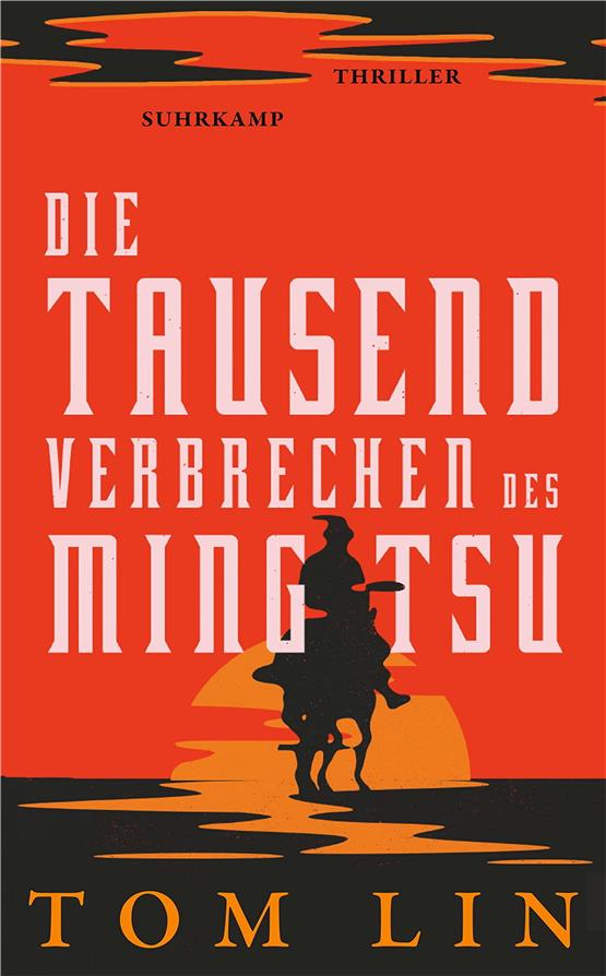 Tom Lin: Die tausend Verbrechen des Ming Tsu. Übersetzt von Volker Oldenburg. Suhrkamp, 301 Seiten, 16 Euro.